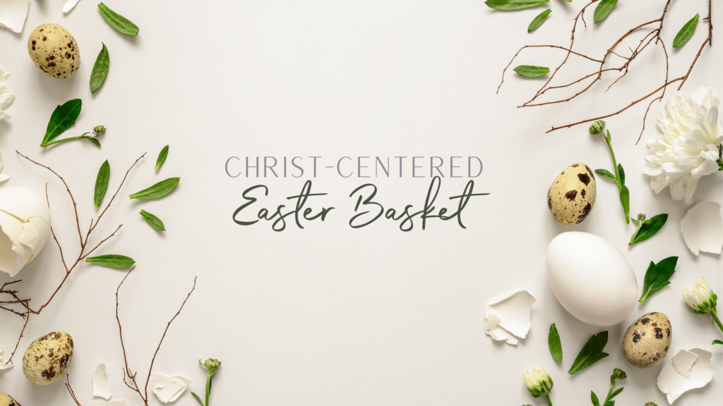 Christ-Centered Easter Basket Featured Post